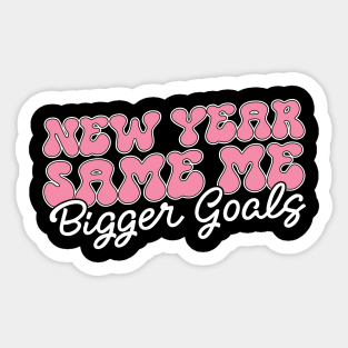 New Year Same Me Bigger Goals Sticker